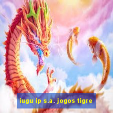 iugu ip s.a. jogos tigre